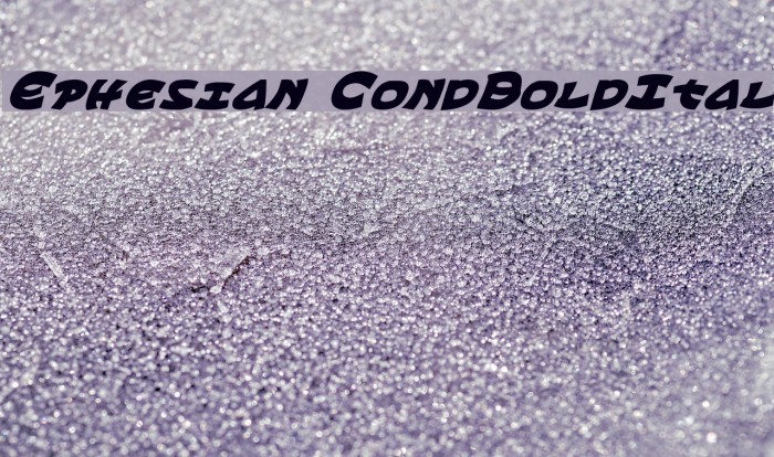 Ephesian CondBoldItal Font examples