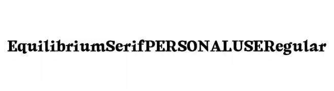 Equilibrium Serif PERSONAL USE Regular  免费字体下载