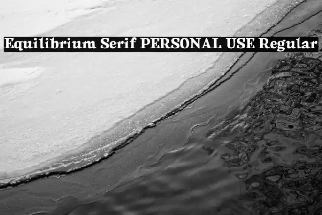 Equilibrium Serif PERSONAL USE Regular Font examples