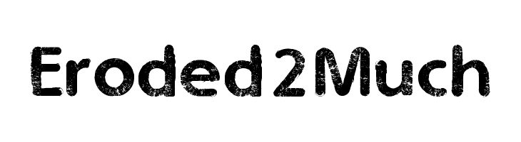 Eroded 2 Much फ़ॉन्ट