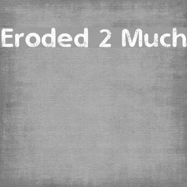 Eroded 2 Much Fuentes examples