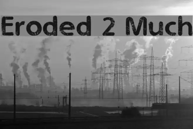 Eroded 2 Much Fuentes examples