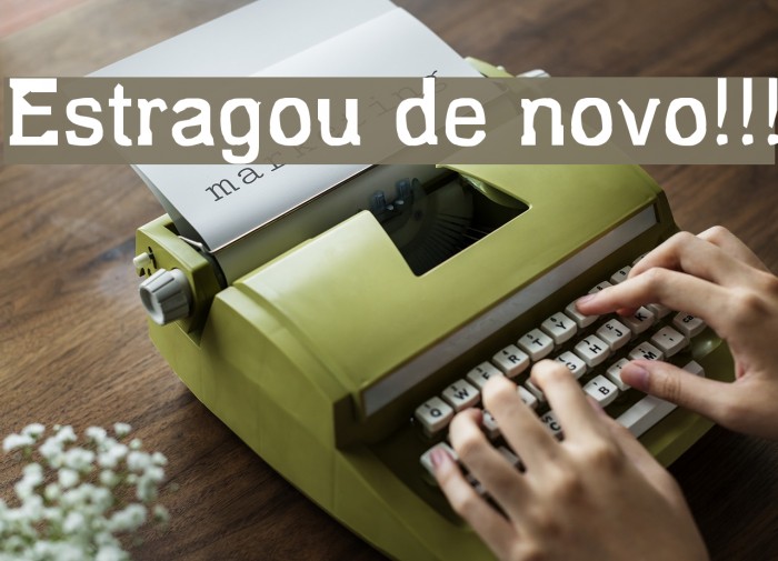 Estragou de novo!!! Font examples