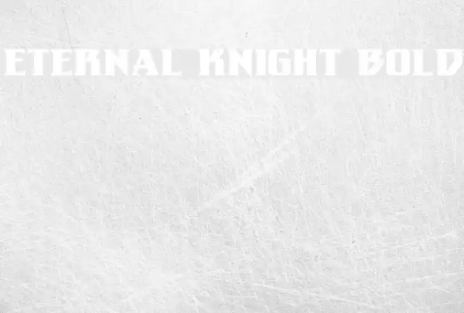 Eternal Knight Bold Example 2