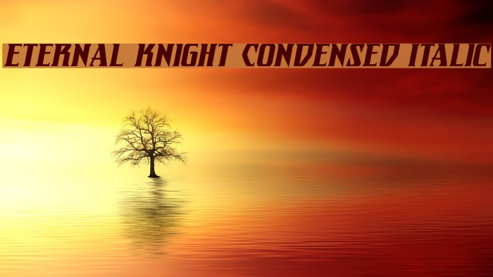Eternal Knight Condensed Italic Font examples