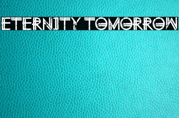 Eternity Tomorrow Font examples