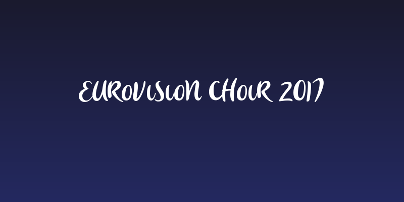 Eurovision Choir 2017 Social Header