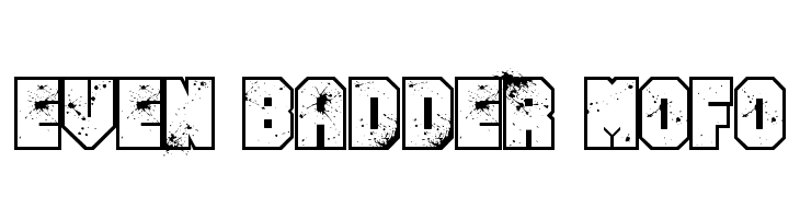 Even Badder Mofo  les polices de caractères gratuit tlcharger