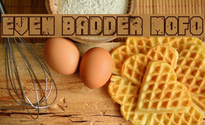 Even Badder Mofo Font examples