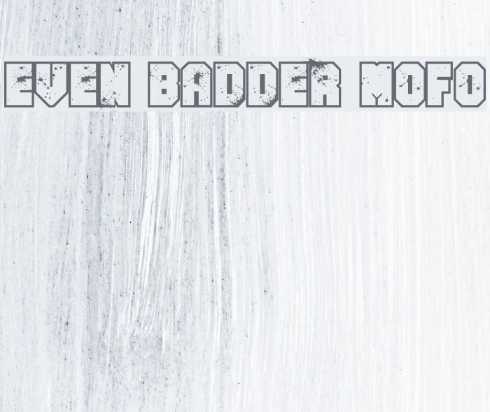 Even Badder Mofo Font examples