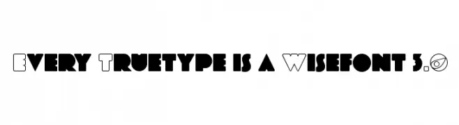 Every Truetype is a Wisefont 3.0  Frei Schriftart Herunterladen