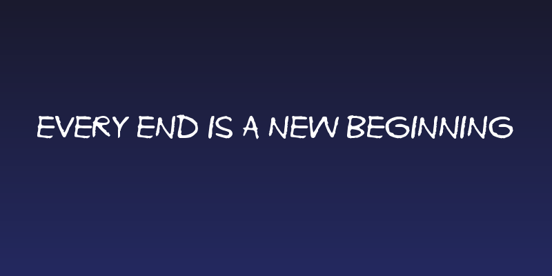 Every end is a new beginning Social Header
