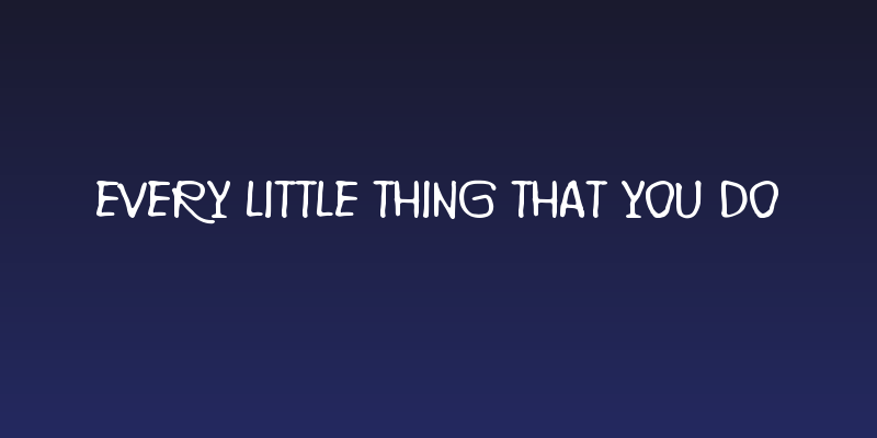 Every little thing that you do Social Header