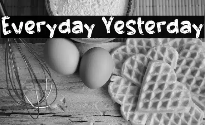 Everyday Yesterday Example 2