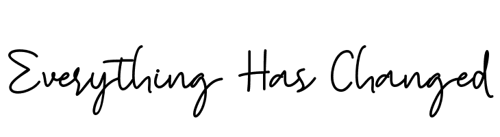 Everything Has Changed  Frei Schriftart Herunterladen