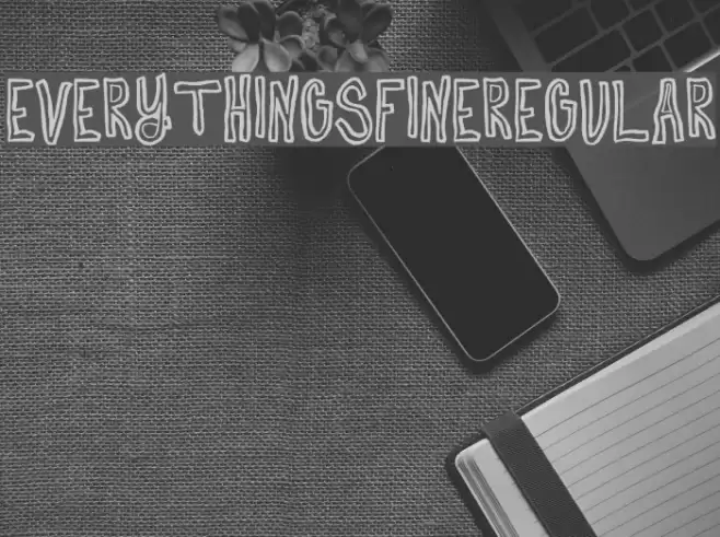 EverythingsFine-Regular Font examples