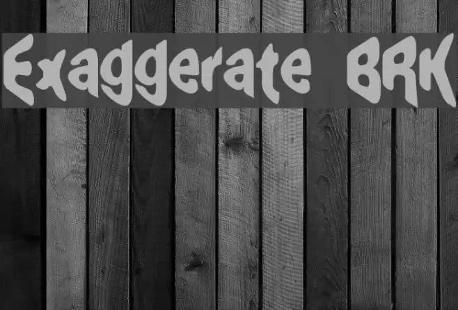 Exaggerate [BRK] Font examples