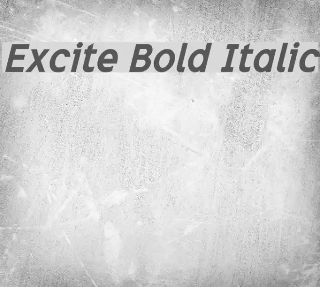 Excite Bold Italic Font examples