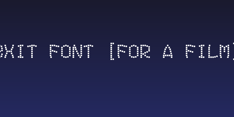 Exit font [for a film] Social Header