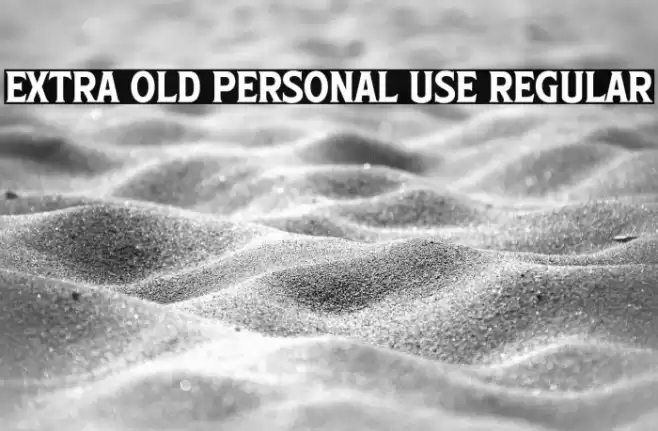 Extra Old PERSONAL USE Regular Font examples