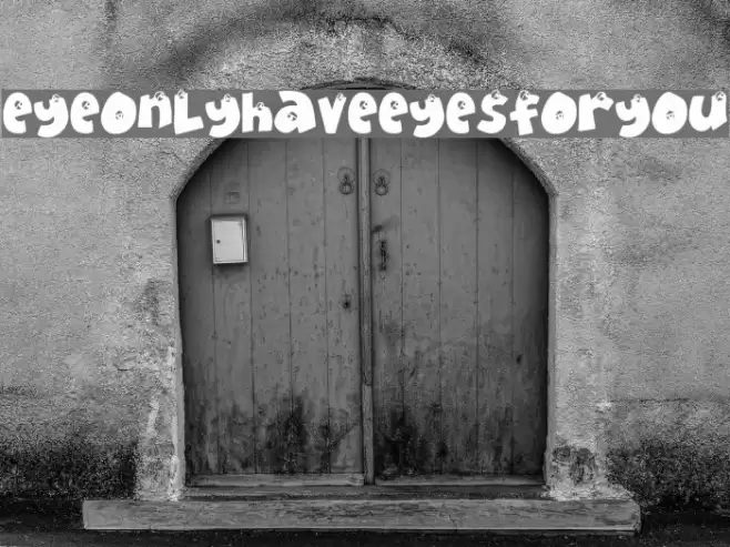 EyeOnlyHaveEyesForYou Шрифта examples
