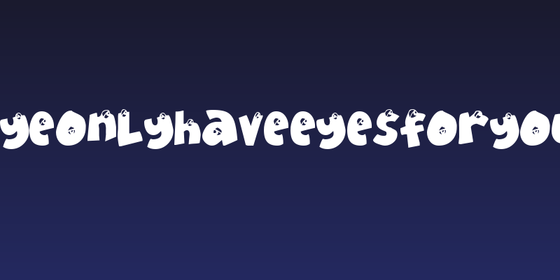 EyeOnlyHaveEyesForYou Social Header
