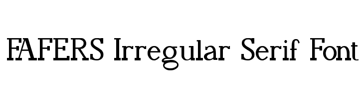 FAFERS Irregular Serif Font  フリーフォントのダウンロード