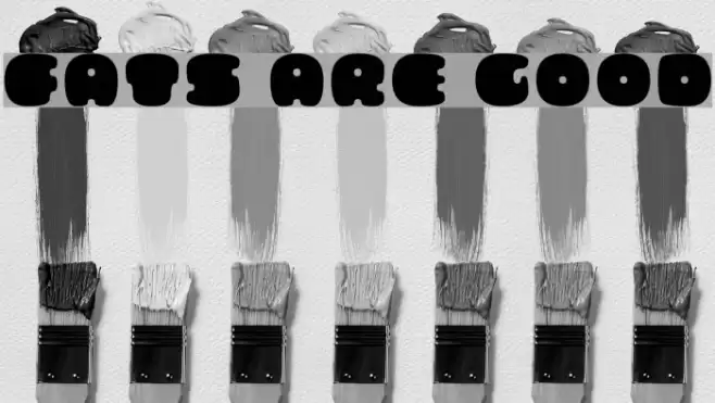 FATS ARE GOOD Font examples