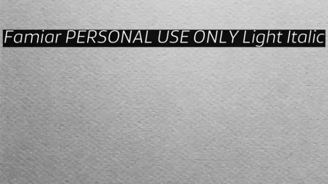 Famiar PERSONAL USE ONLY Light Italic Font examples