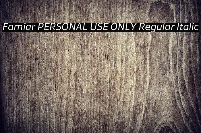 Famiar PERSONAL USE ONLY Regular Italic Example 1