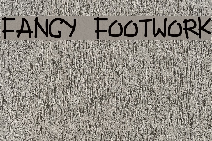 Fancy Footwork Polices examples