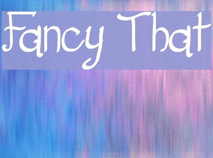 Fancy That Font examples