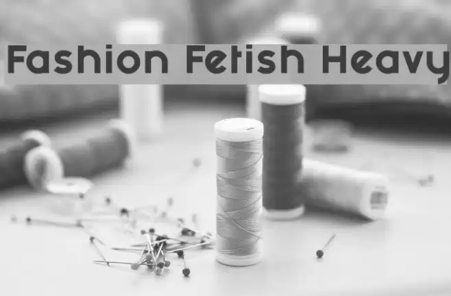 Fashion Fetish Heavy Font examples