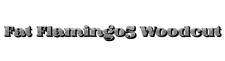 Fat Flamingo5 Woodcut  Free Fonts Download
