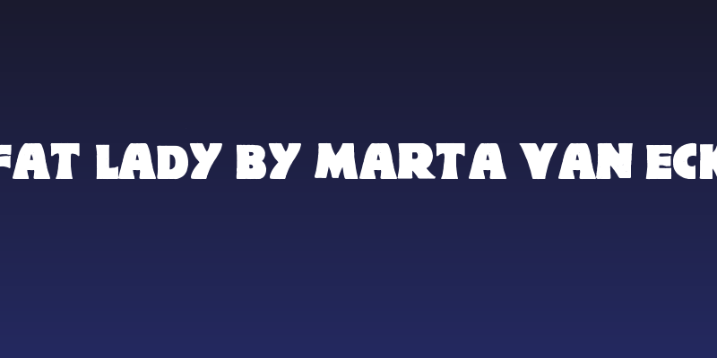 Fat Lady by Marta van Eck Social Header