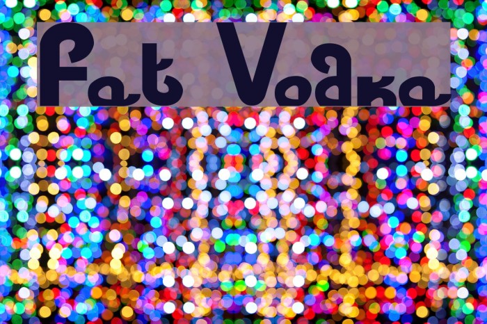 Fat Vodka Font examples
