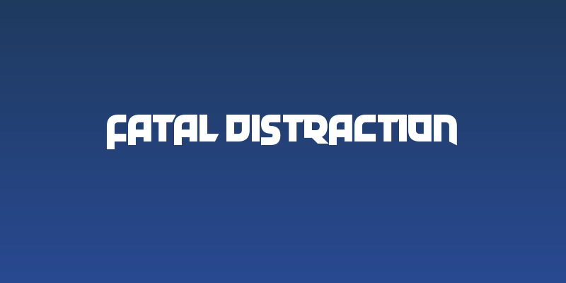 Fatal Distraction Social Header