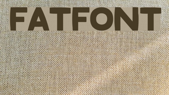 Fatfont Schriftart examples