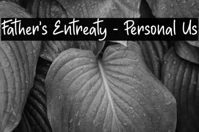 Father's Entreaty - Personal Us Font examples