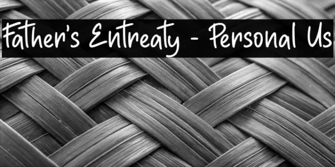 Father's Entreaty - Personal Us Font examples