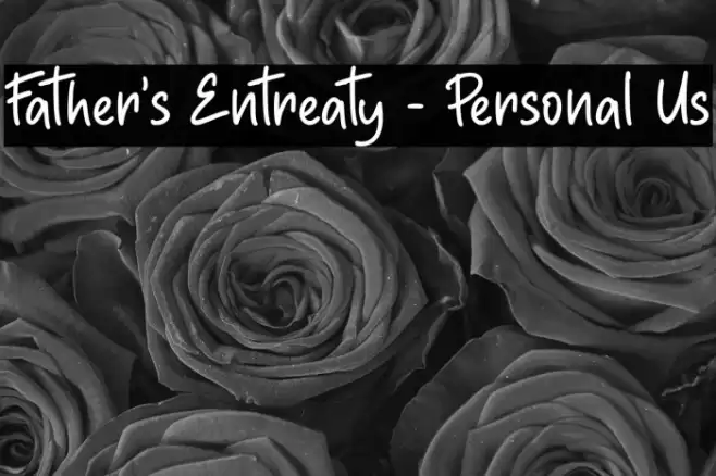 Father's Entreaty - Personal Us Font examples