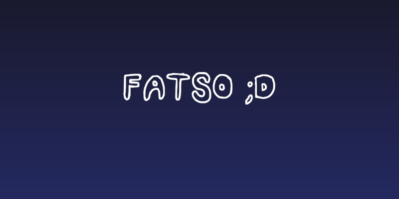 Fatso ;D Social Header