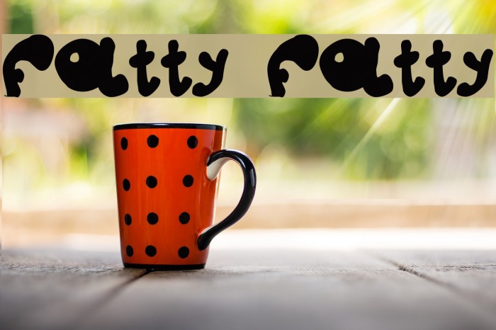 fatty fatty Font examples