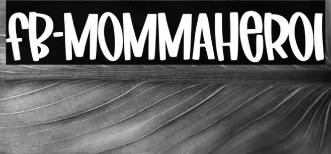 FB-MommaHero1 Font examples