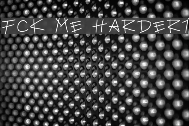 fck me harder1 Font examples