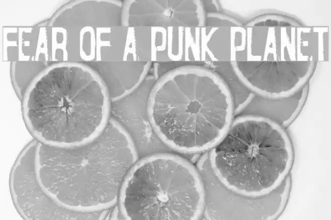 Fear of a Punk Planet Шрифта examples