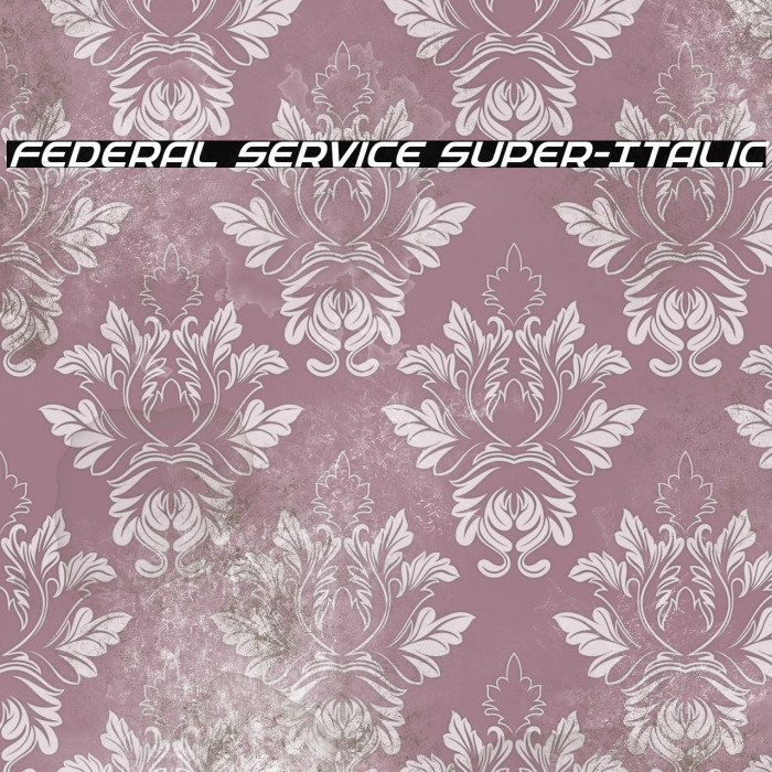 Federal Service Super-Italic Example 2