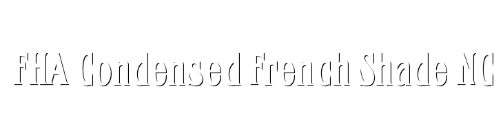 FHA Condensed French Shade NC Font