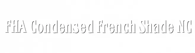 FHA Condensed French Shade NC  免费字体下载
