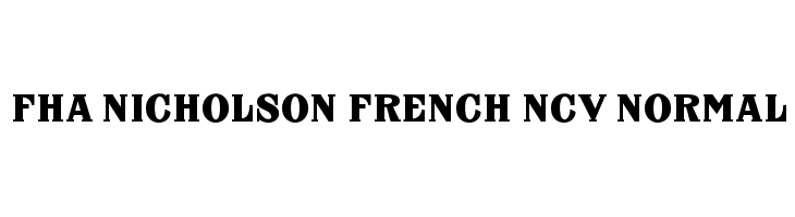 FHA Nicholson French NCV Normal Font